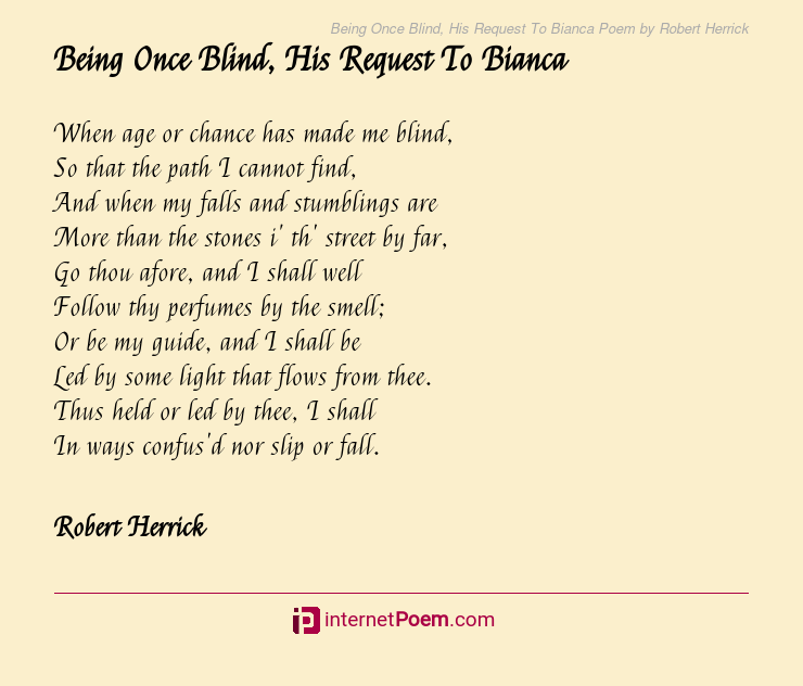 Being Once Blind, His Request To Bianca Poem by Robert