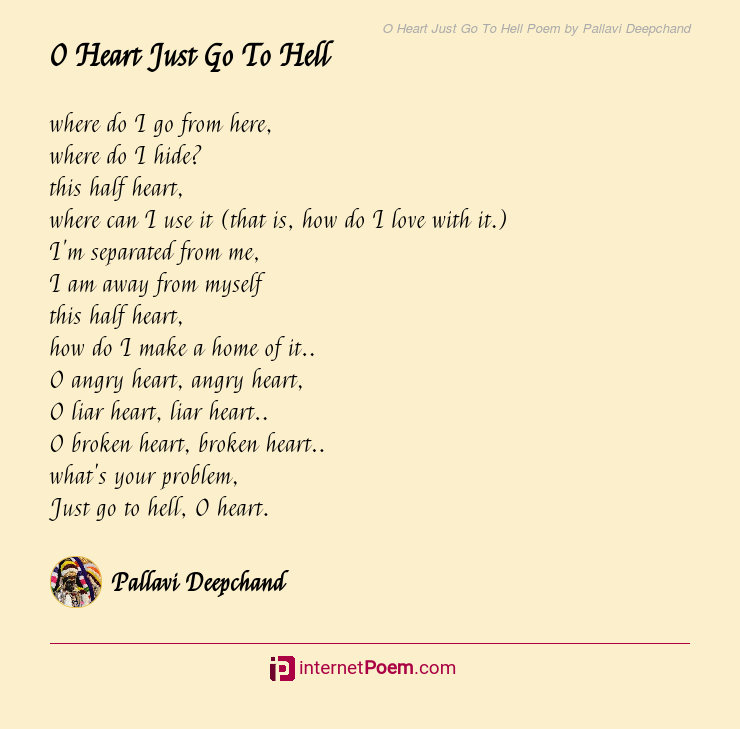O Heart Just Go To Hell Poem By Pallavi Deepchand