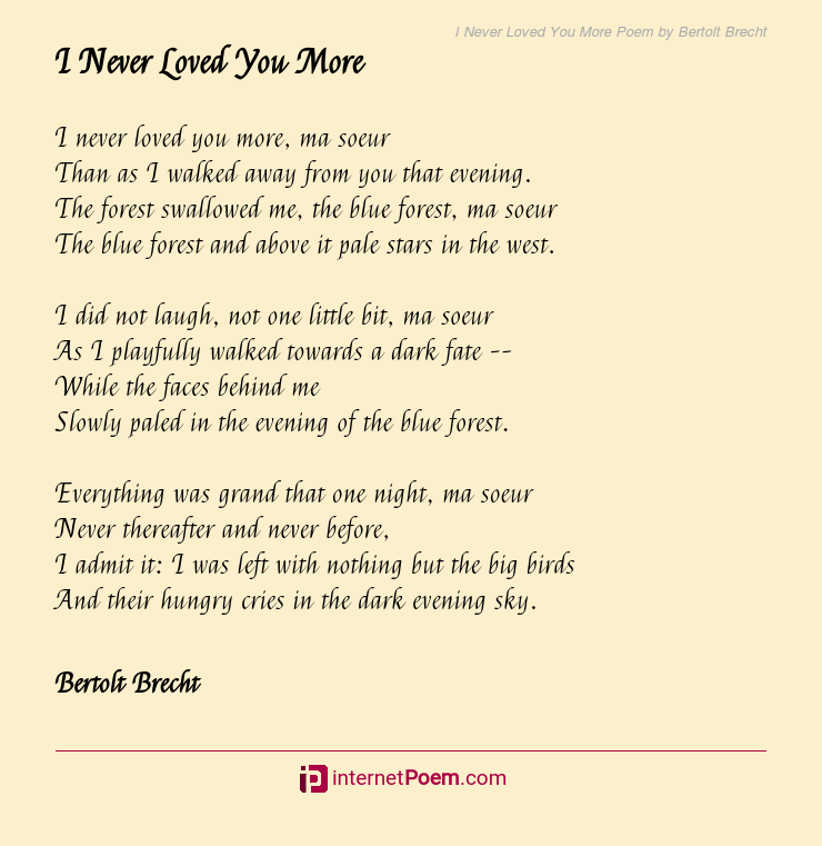 I Never Loved You More Poem By Bertolt Brecht