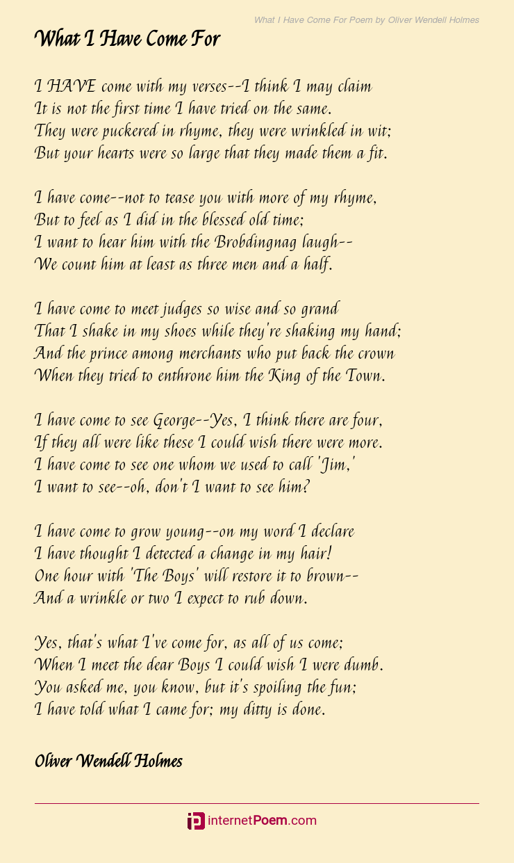 What I Have Come For Poem by Oliver Wendell Holmes