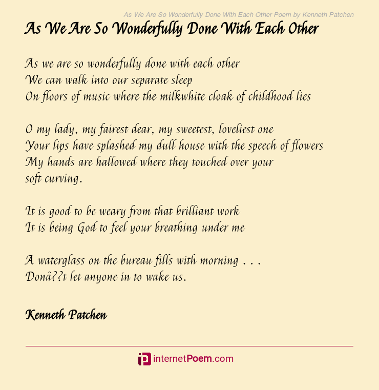 As We Are So Wonderfully Done With Each Other Poem by Kenneth Patchen