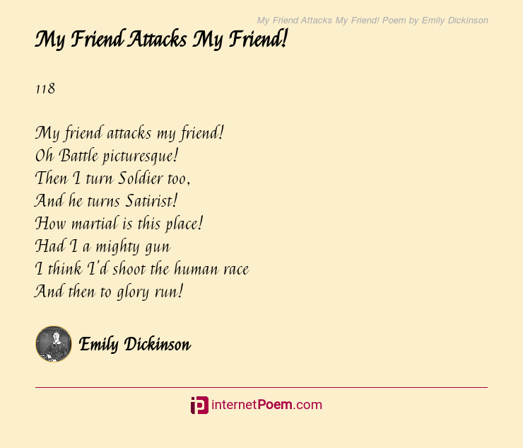 My Friend Attacks My Friend! Poem by Emily Dickinson