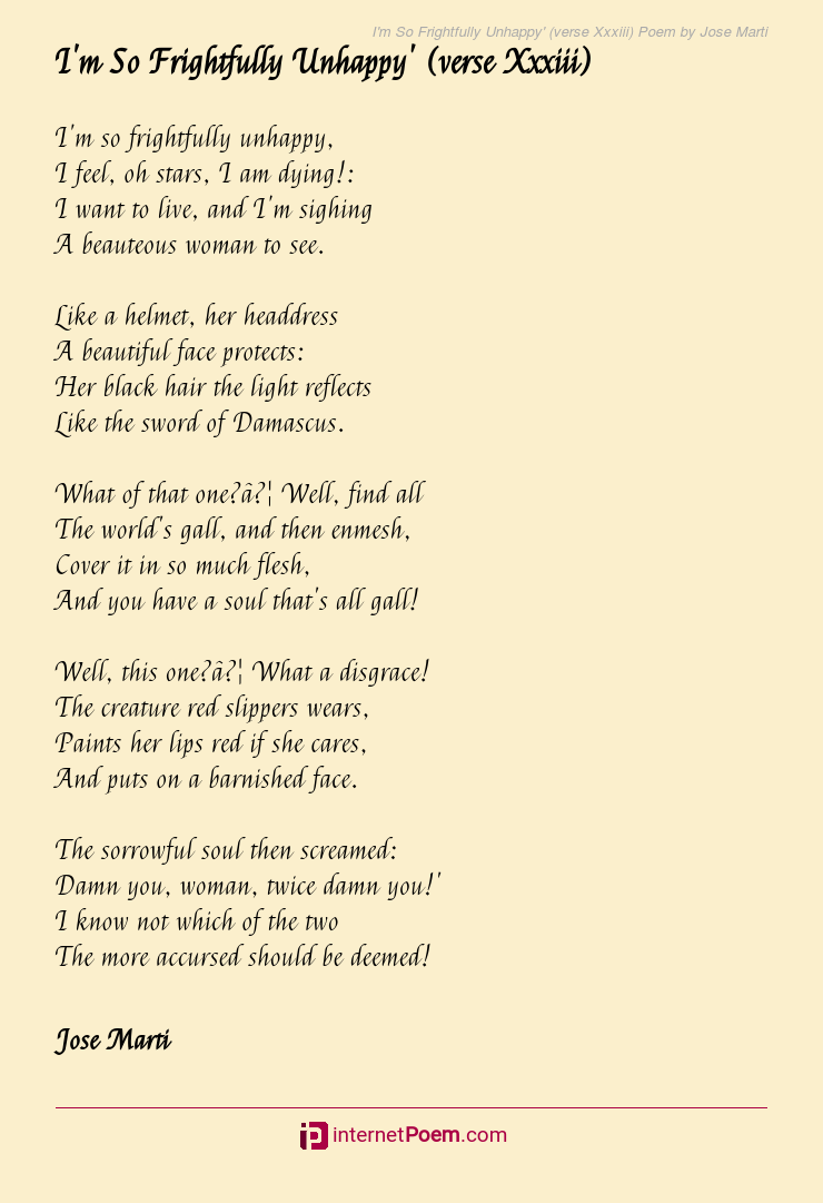 I'm So Frightfully Unhappy' (verse Xxxiii) Poem by Jose Marti