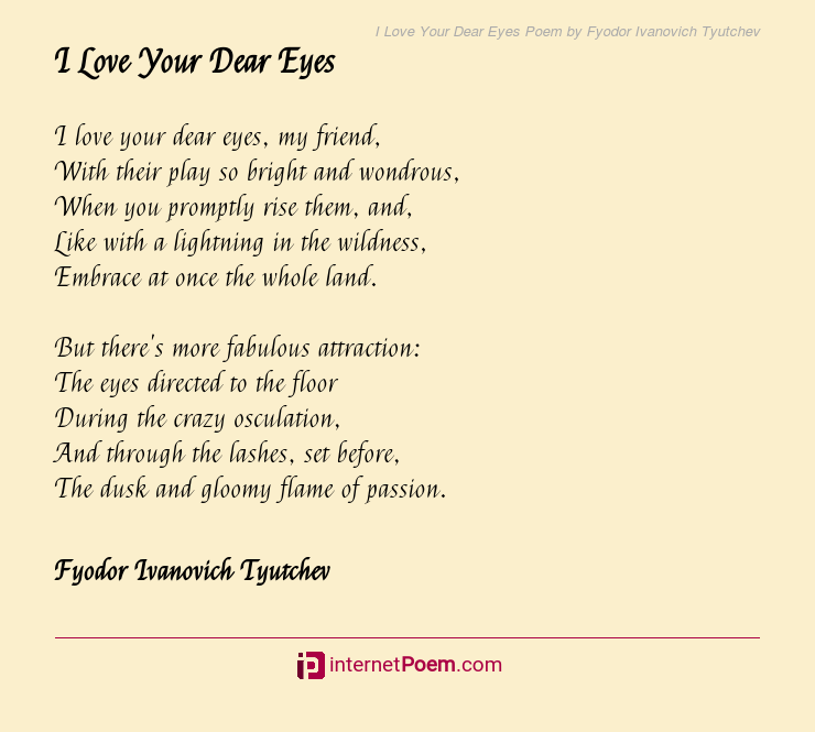 I Love Your Dear Eyes Poem by Fyodor Ivanovich Tyutchev