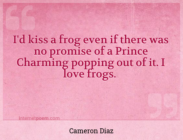 I'd kiss a frog even if there was no promise of a Pri... #1