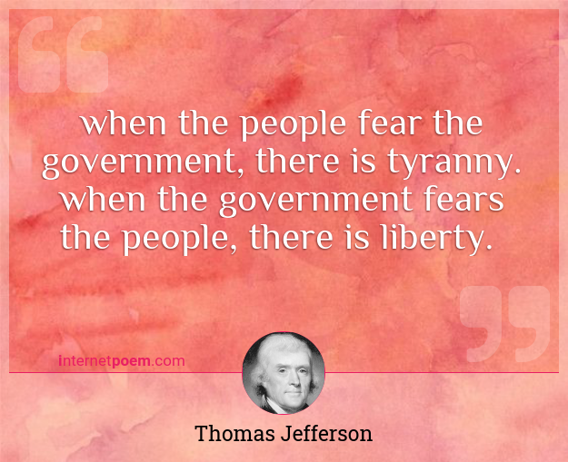 there is When the people fear their government Thomas Jefferson Wall Quote