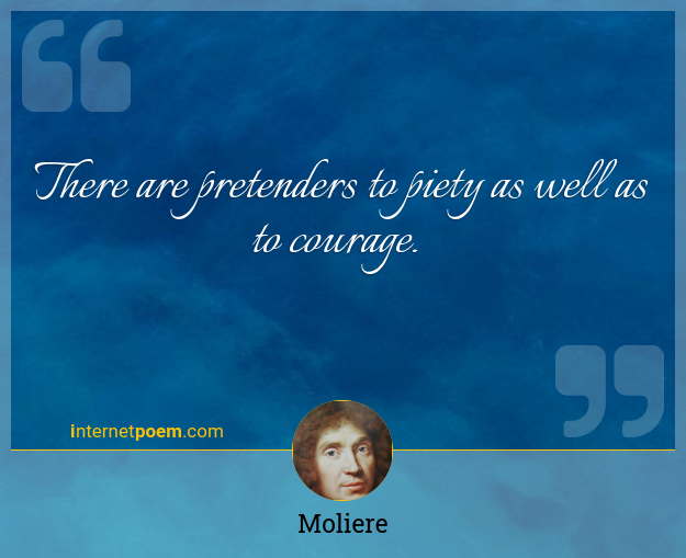 There Are Pretenders To Piety As Well As To Courage