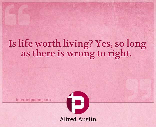Is Life Worth Living Yes So Long As There Is Wrong 1