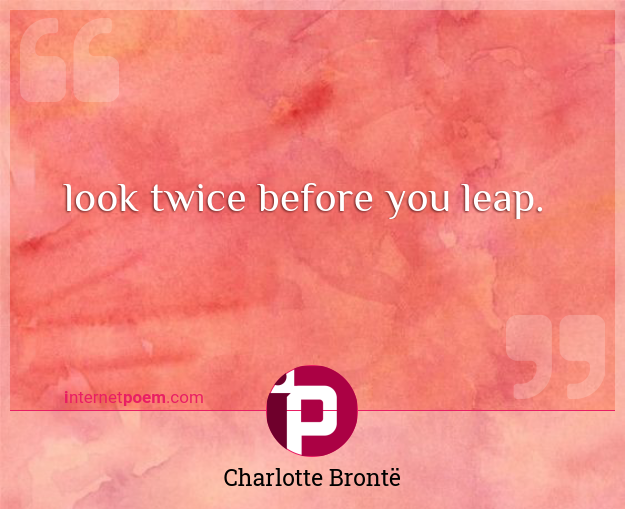 Look Twice Before You Leap
